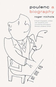 Title: Poulenc: A Biography, Author: Roger Nichols