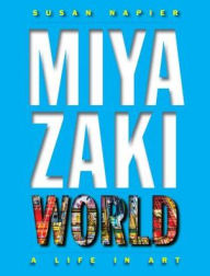 Download ebooks for ipod touch free Miyazakiworld: A Life in Art English version by Susan Napier