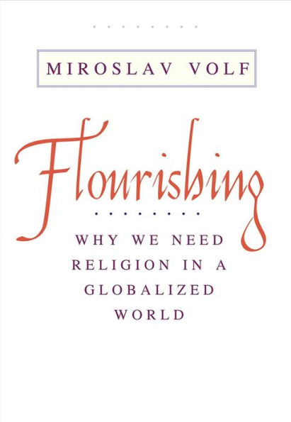 Flourishing: Why We Need Religion a Globalized World