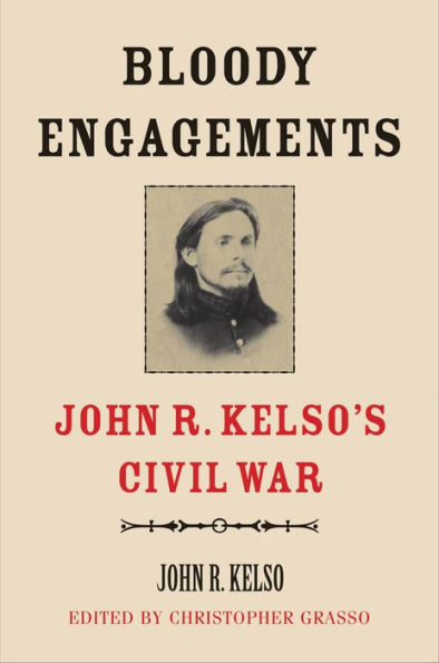 Bloody Engagements: John R. Kelso's Civil War