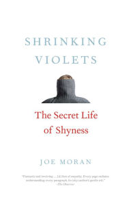 Title: Shrinking Violets: The Secret Life of Shyness, Author: Joe Moran