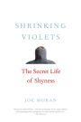 Shrinking Violets: The Secret Life of Shyness