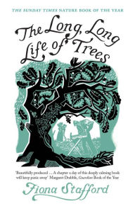 Title: The Long, Long Life of Trees, Author: Fiona Stafford