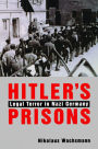 Hitler's Prisons: Legal Terror in Nazi Germany