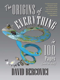 Title: The Origins of Everything in 100 Pages (More or Less), Author: David Bercovici