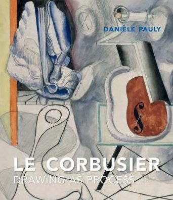 Le Corbusier: Drawing as Process