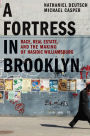 A Fortress in Brooklyn: Race, Real Estate, and the Making of Hasidic Williamsburg