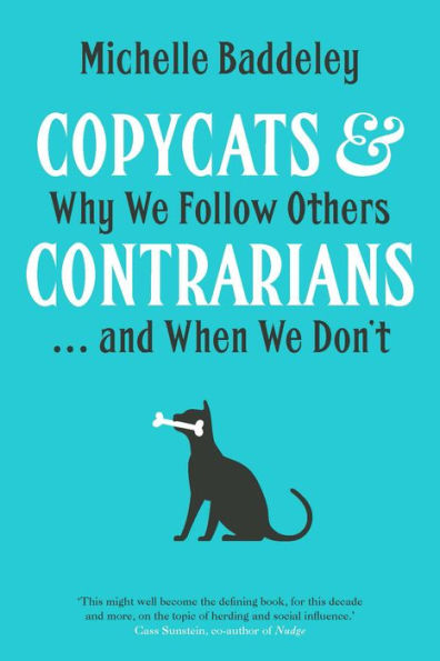 Copycats & Contrarians: Why We Follow Others . . . and When We Don't