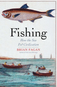 Title: Fishing: How the Sea Fed Civilization, Author: Brian Fagan