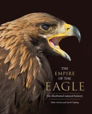 The Empire of the Eagle: An Illustrated Natural History