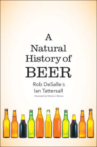 Title: A Natural History of Beer, Author: Rob DeSalle