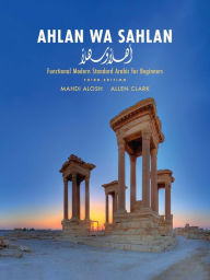 Title: Ahlan wa Sahlan: Functional Modern Standard Arabic for Beginners, Author: Mahdi Alosh