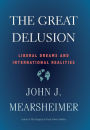 The Great Delusion: Liberal Dreams and International Realities