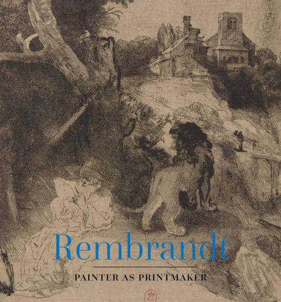 Rembrandt: Painter as Printmaker