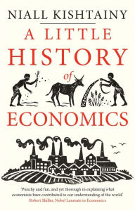 Title: A Little History of Economics, Author: Niall Kishtainy