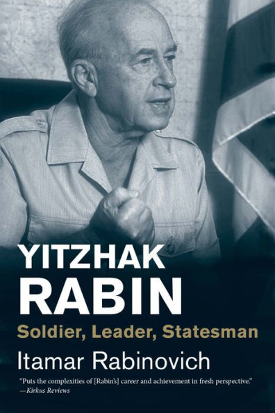 Yitzhak Rabin: Soldier, Leader, Statesman