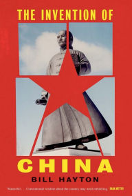Free online pdf books download The Invention of China 9780300234824  by Bill Hayton