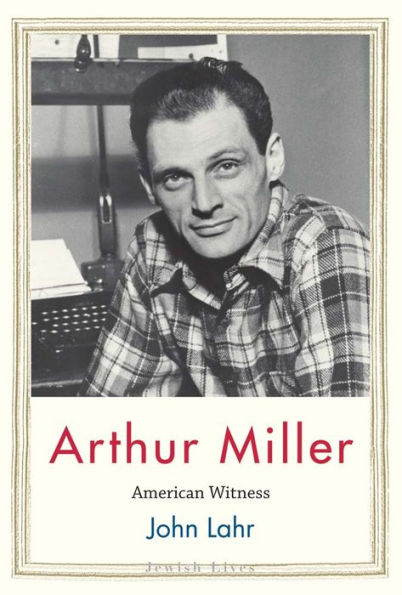 Arthur Miller: American Witness