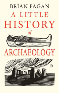 Title: A Little History of Archaeology, Author: Brian Fagan