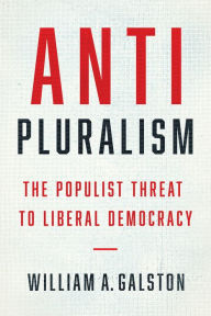 Title: Anti-Pluralism: The Populist Threat to Liberal Democracy, Author: William A. Galston