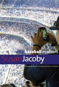 Title: Why Baseball Matters, Author: Susan Jacoby