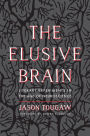 Elusive Brain: Literary Experiments in the Age of Neuroscience