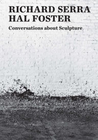 Title: Conversations about Sculpture, Author: Richard Serra