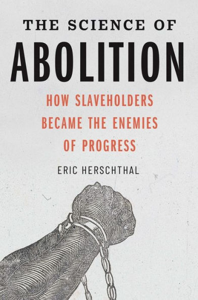 the Science of Abolition: How Slaveholders Became Enemies Progress