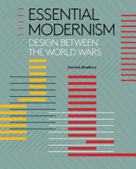 Title: Essential Modernism: Design between the World Wars, Author: Dominic Bradbury