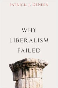 Title: Why Liberalism Failed, Author: Patrick J. Deneen