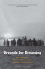 Grounds for Dreaming: Mexican Americans, Mexican Immigrants, and the California Farmworker Movement