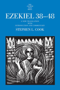 Title: Ezekiel 38-48: A New Translation with Introduction and Commentary, Author: Stephen L. Cook