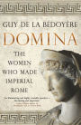 Domina: The Women Who Made Imperial Rome