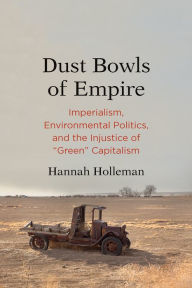 Title: Dust Bowls of Empire: Imperialism, Environmental Politics, and the Injustice of 