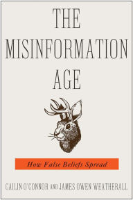 Title: The Misinformation Age: How False Beliefs Spread, Author: Cailin O'Connor