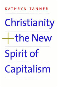 Title: Christianity and the New Spirit of Capitalism, Author: Kathryn Tanner