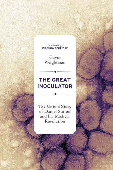 The Great Inoculator: Untold Story of Daniel Sutton and his Medical Revolution