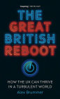 The Great British Reboot: How the UK Can Thrive in a Turbulent World