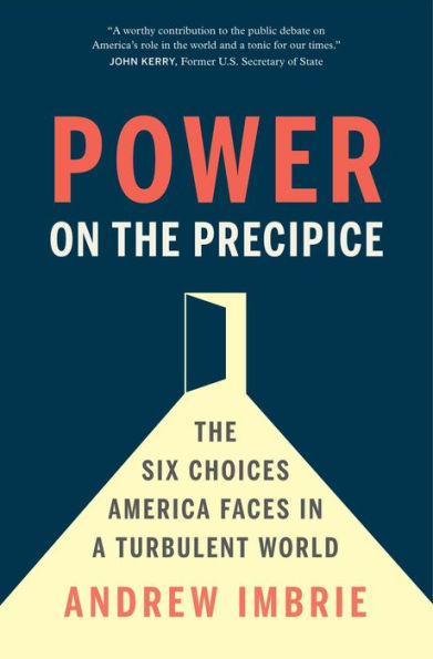 Power on The Precipice: Six Choices America Faces a Turbulent World