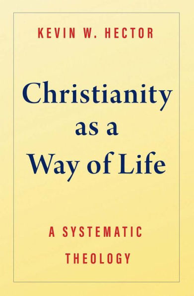 Christianity as A Way of Life: Systematic Theology