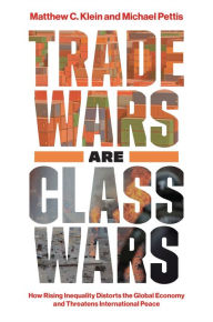 Best seller audio books free download Trade Wars Are Class Wars: How Rising Inequality Distorts the Global Economy and Threatens International Peace by Matthew C. Klein, Michael Pettis 