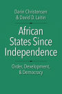African States since Independence: Order, Development, and Democracy