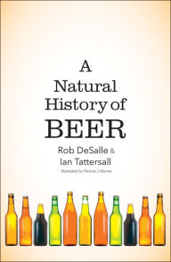 Title: A Natural History of Beer, Author: Rob DeSalle
