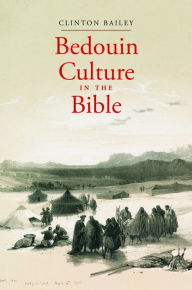 Title: Bedouin Culture in the Bible, Author: Clinton Bailey