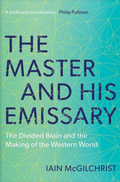 the Master and His Emissary: Divided Brain Making of Western World