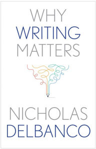 Title: Why Writing Matters, Author: Nicholas Delbanco
