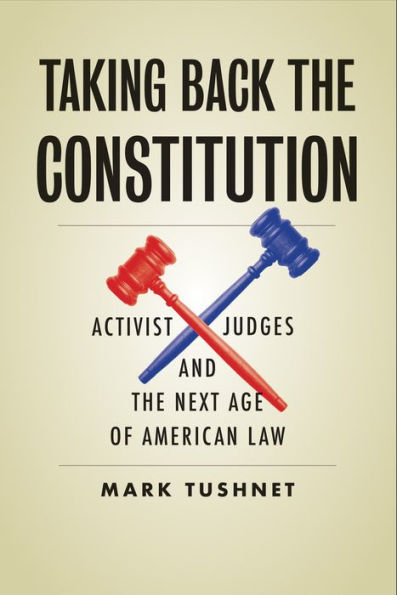 Taking Back the Constitution: Activist Judges and Next Age of American Law