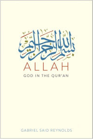 Title: Allah: God in the Qur'an, Author: Gabriel Said Reynolds