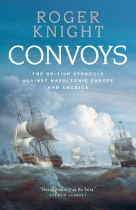 Pdf books to download for free Convoys: The British Struggle Against Napoleonic Europe and America