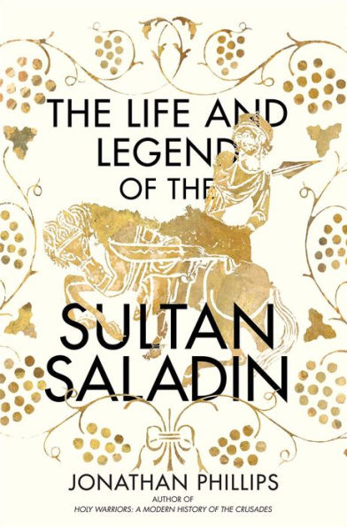 the Life and Legend of Sultan Saladin